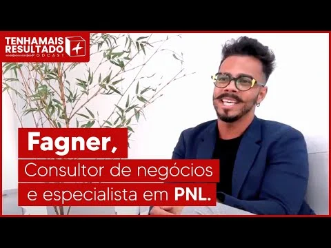 EPISÓDIO 08 - FAGNER É CONSULTOR DE NEGÓCIOS E ESPECIALISTA EM PNL.
